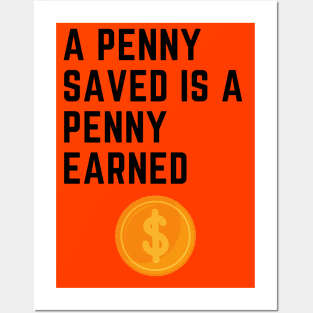 A penny saved is a penny earned Posters and Art